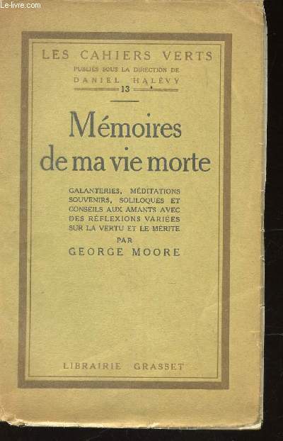 MEMOIRES DE MA VIE MORTE - Galanteries, mditations, souvenirs, soliloques et conseils aux amants avec des rflexions varies sur la vertu et le mrite / N13 DE LA COLLECTION 