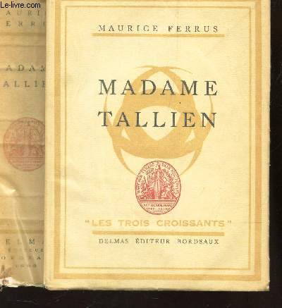 MADAME TALLIEN / A BORDEAUX PENDANT LA TERREUR - ETUDE HISTORIQUE ET CRITIQUE / COLLECTION 