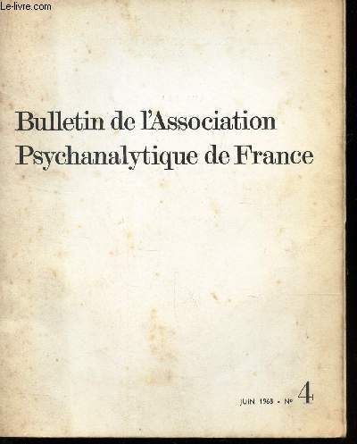 BULLETIN DE L'ASSOCIATION PSYCHANALYTIQUE DE FRANCE - JUIN 1968 - N4 / AUTOUR DU MASOCHISME