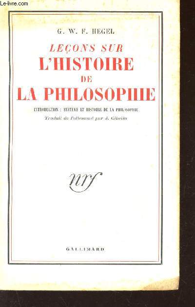 LECONS SUR L'HISTOIRE DE LA PHILOSOPHIE / Introduction / Systeme et histoire de la philosophie.