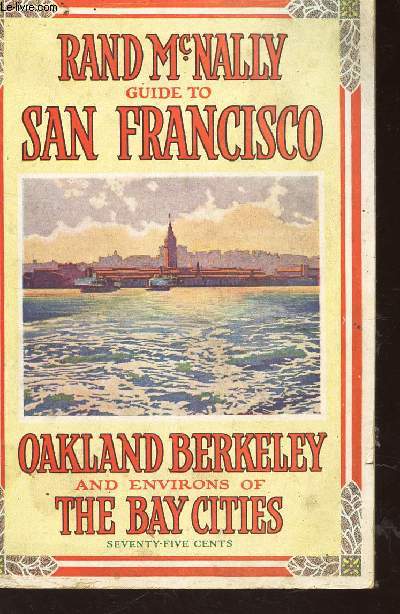RAND Mc NALLY GUIDE TO SAN FRANCISCO OAKLAND BERKELEY AND ENVIRONS OF THE BAY CITIES - WITH MAPS AND ILLUSTRATIONS
