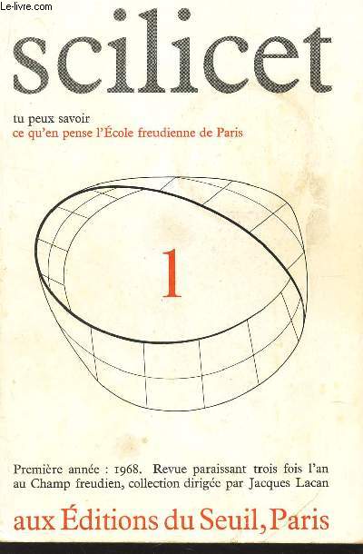 SCILICET - TU PEUX SAVOIR CE Q'EN PENSE L'ECOLE FREUDIENNE DE PARIS : 1 / PREMIERE ANNEE : 1968