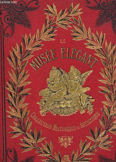 LA REVOLUTION FRANCAISE / VOLUME VIII DE LA COLLECTION LE MUSEE ELEGANT -