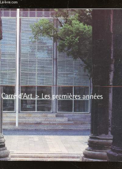 CARRE D'ART - LES PREMIERES ANNEES
