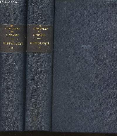 TRAITE D'HIPPOLOGIE - EN 2 VOLUMES / TOME PREMIER + TOME SECOND / 2e EDITION.