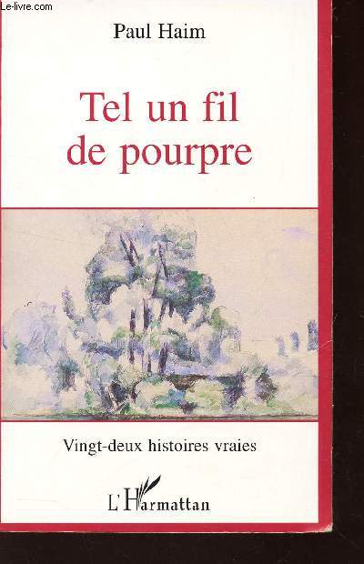 TEL UN FIL DE POURPRE - VINGT-DEUX HISTOIRES VRAIES