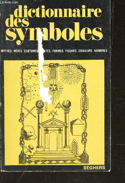 DICTIONNAIRE DES SYMBOLES - DE CHE  G. / Mythes, Rves, Coutumes, Gestes, Formes, Figures, Couleurs, Nombres.