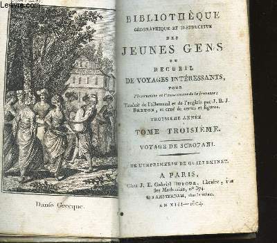 BIBLIOTHEQUE GEOGRAPHIQUE ET INSTRUCTIVE DES JEUNES GENS OU RECUEIL DE VOYAGES INTERESSANTS / TOME TROISIEME : VOYAGE DE SCROFANI / 3e ANNEE.