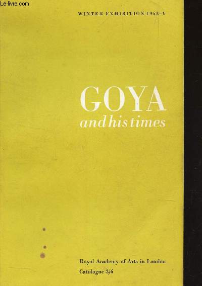 GOYA - AND HIS TIMES / WINTER EXHIBITION 1963-4 / CATALOGUE 3/6.