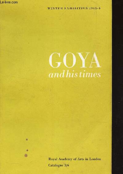 GOYA - AND HIS TIMES / WINTER EXHIBITION 1963-4 / CATALOGUE 3/6.