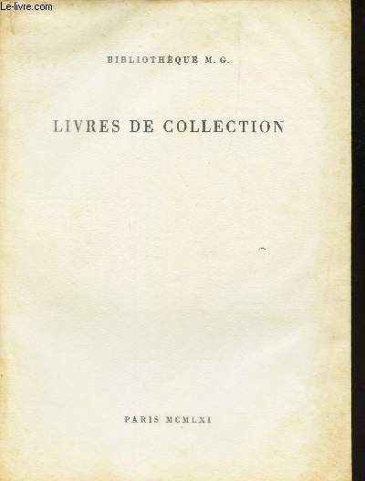 CATALOGUE AUX ENCHERES - BIBLIOTHEQUE M.G. - LIVRES DE COLLECTION - AU PALAIS GALLIEN A PARIS LE 10 MARS 1961