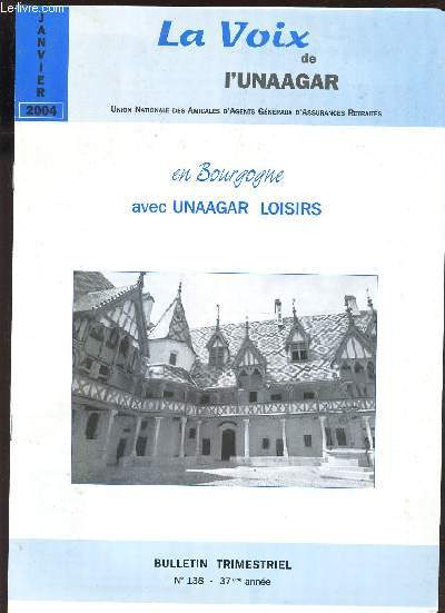 LA VOIX DE L'UNAAGAR - N°138 - JANVIER 2004 / EN BOURGOGNE AVEC UNAAGAR LOISIRS ...