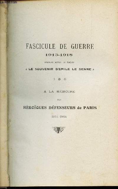 FASCICULE DE GUERRE - 1913-1918 publi avec le fonds 3le souvenir 'Emile Le Senne