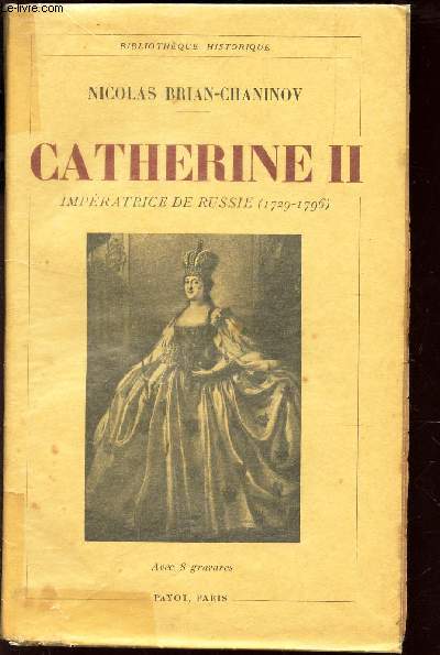 CATHERINE II - Imperatrice de Russie (1729-1796) / BIBLIOTHEQUE HISTORIQUE