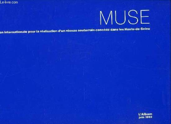 MUSE - Consultation internationale pour la realisation d'un rseau souterrain concd dans les Hauts-de-Seine - L'ALBUM JUIN 1992.