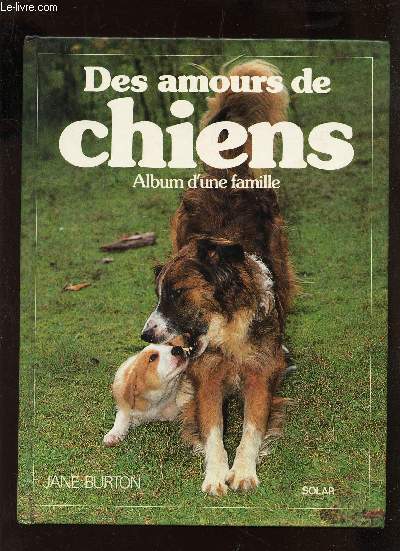 DES AMOURS DE CHIENS - ALBUM D'UNE FAMILLE / Les premiers jours, le jardin d'enfants, grandir en meute, les jeunes chasseurs.