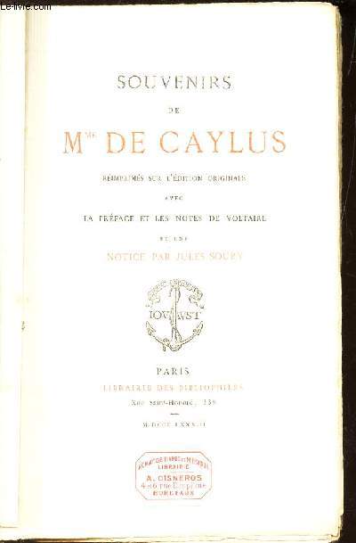 SOUVENIRS DE Mme DE CAYLUS - Rimprims sur l' dition originale avec la prface et les notes de Voltaire et une notice par Jules Soury.