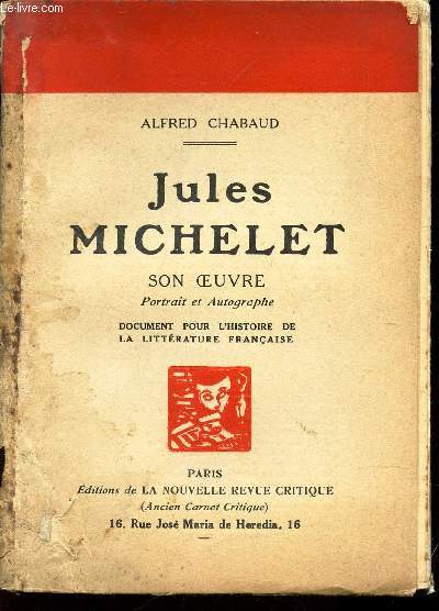 JULES MICHELET - SON OEUVRE - Document pour l'histoire de la literrature francaise / EDITION ORIGINALE.