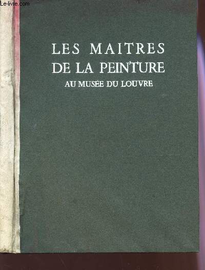 LES MAITRES DE LA PEINTURE AU MUSEE DU LOUVRE -