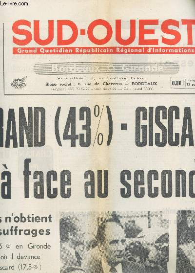 SUD-OUEST BORDEAUX GIRONDE - N9215 - 6 MAI 1974 / MITTERRAND (43 %) - GISCARD (33 %) FACE A FACE AU SECOND TOUR - chaban-Delmas n'obtient que 15 % des suffrages etc...