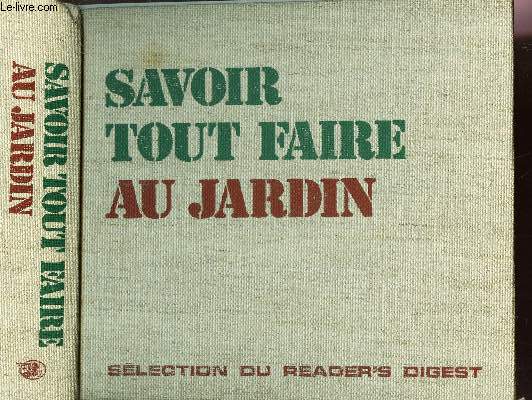 SAVOIR TOUT FAIRE AU JARDIN.