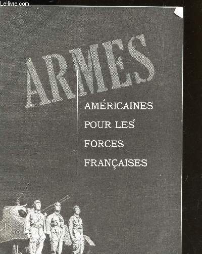 ARMES AMERICAINES POUR LES FORCES FRANCAISES