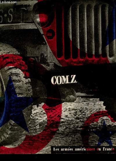 COM.Z - LES ARMEES AMERICAINES EN FRANCE