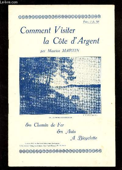 COMMENT VISITER LA COTE D'ARGENT - En chemin de Fer en auto a bicyclette.