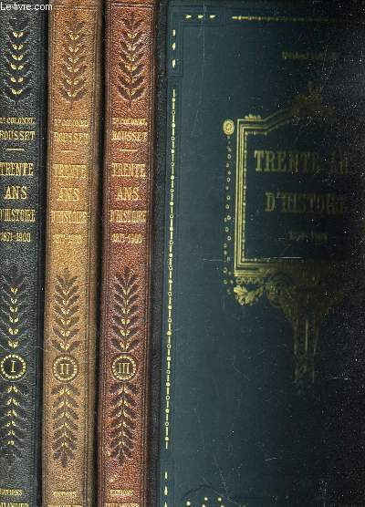 TRENTE ANS D'HISTOIRE - 1871-1900. EN 3 VOLUMES - TOMES I + II +III.
