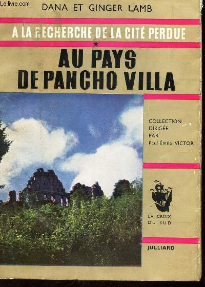 AU PAYS DE PANCHO VILLA - TOME I DE : A LA RECHERCHE DE LA CITE PERDUE / COLLECTION 