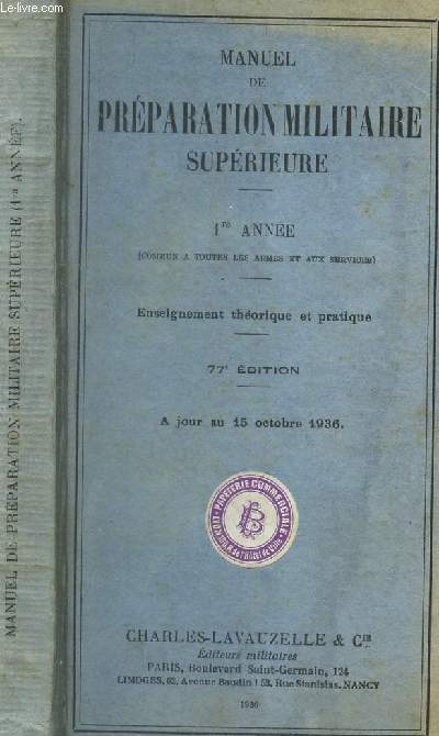 MANUEL DE PREPARATION MILITAIRE SUPERIEURE - 1ere ANNEE (commun a toutes les armes et aux services) - enseignement theorique et pratique / a jour au 15 octobre 1936 / 77e EDITION.