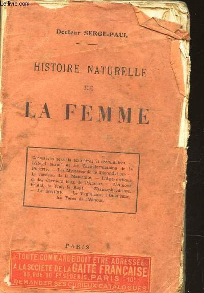 HISTOIRE NATURELLE DE LA FEMME / Caractres sexuels primaires et secondaires - L'veil sexuel et les transformations de la pubert - Les mystres de la fcondation - Le fardeau de la maternit - L'ge critique et les derniers feux de l'amour - L'amour etc