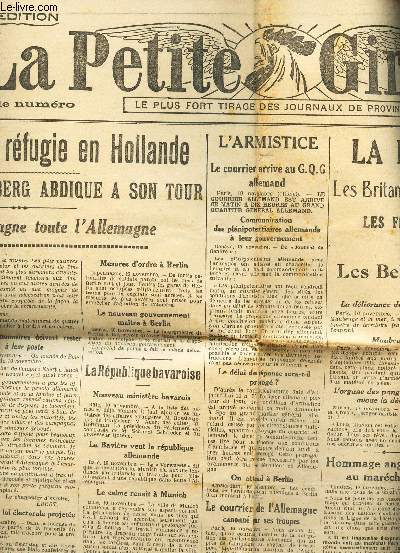 LA PETITE GIRONDE - N16.933 - 11 NOVEMBRE 1918 / guillaume II se refugie en Hollande - Le roi de Wurtemberg abdique a son tour / Les britanniques en,xcerclent Mons et approchent d'AthProclamation du nouveau chancelier etc...