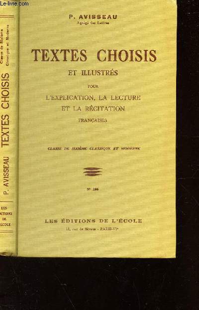 TEXTES CHOISIS ET ILLUSTRES - POUR L'EXPLICATION, LA LECTURE ET LA RECITATION FRANCAISES - CLASSES DE SIXIEME CLASSIQUE ET MODERNE - N296.