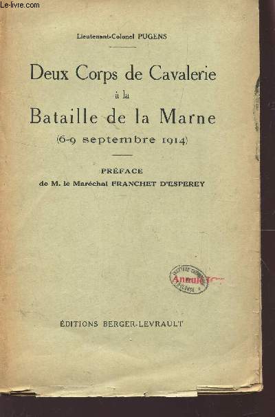 DEUX CORPS DE CAVALERIE A LA BATAILLE DE LA MARNE (6-9 SEPTEMBRE 1914). Avec 10 croquis hors texte.