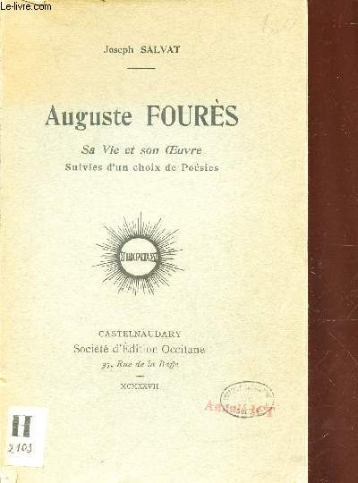 AUGUSTES FOURES - SA VIE ET SON OEUVRE - suivies d'un choix de poesies.