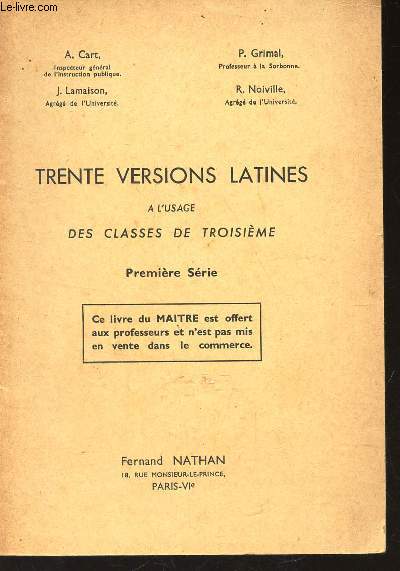 TRENTE VERSIONS LATINES - A L'USAGE DES CLASSES DE TROISIEME - 1ere SERIE / LIVRE DU MAITRE.