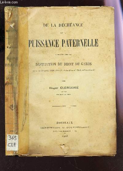 DE La DECHEANCE DE LA PUISSANCE PATERNELLE - COMPAREE AVEC LA DESTITUTION DU DROIT DE GARDE - (loi du 24 juillet 1889, titre 1er, et du 19 avril 1898, articles 4 et 5).