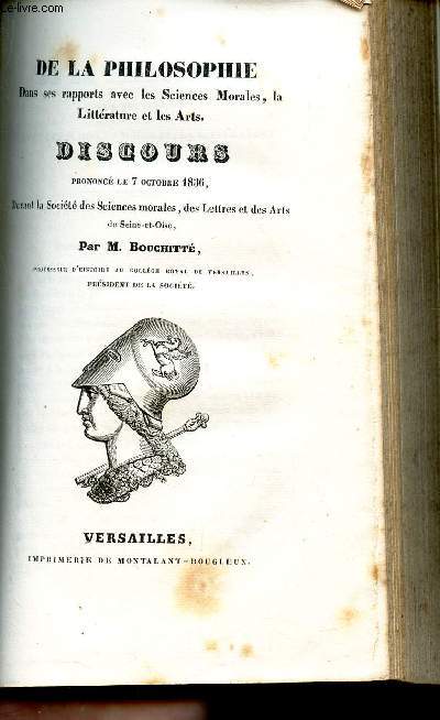 DE LA PHILOSOPHIE - Dans ses rapports avec les Sciences Morales, la Littrature et les Arts - DISCOURS prononc le 7 octobre 1836 devant la st des Sciences morales, des lettres et des Arts de seine et oise.