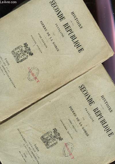 HISTOIRE DE LA SECONDE REPUBLIQUE FRANCAISE - EN 2 VOLUMES : TOME PREMIER + TOME SECOND. / 6e ET 3e EDITIONS.