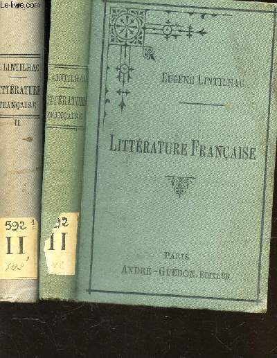 PRECIS HISTORIQUE ET CRITIQUE DE LA LITTERATURE FRANCAISE depuis les origines jusqu'a nos jours - EN 2 VOLUMES : 1ere ET 2e PARTIES / I : DES ORIGINES AU XVII*e SIECLE + II : DU XVIIe SIECLE JUSQU'A NOS JOURS / A l'usage de tous les etudiants en lettres.