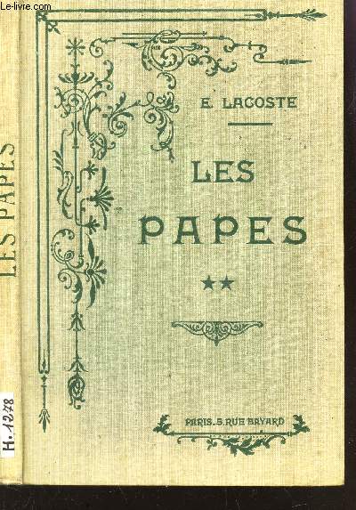 LES PAPES A TRAVERS LES AGES - TOME II : DE SAINT PIE A SAINT FABIEN.