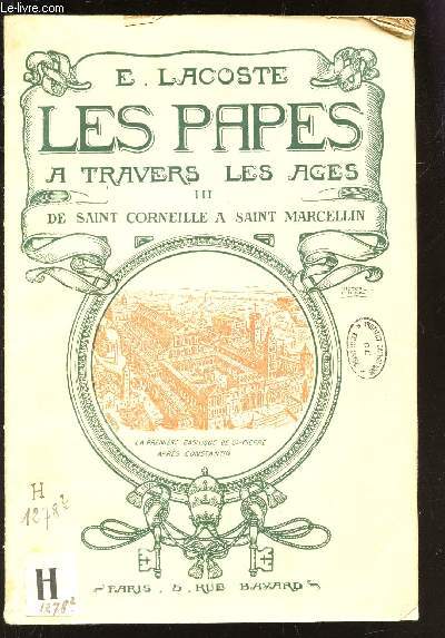 LES PAPES A TRAVERS LES AGES - TOME III : DE SAINT CORNEILLE A SAINT MARCELLIN.