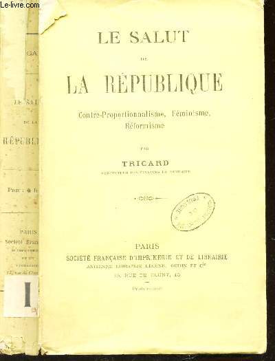 LE SALUT DE LA REPUBLIQUE - contre-proportionnalisme, fminisme, Rformisme.