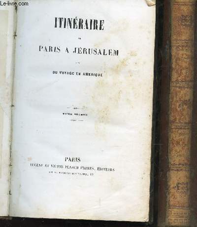 ITINERAIRE DE PARIS A JERUSALEM - suivi DU VOYAGE EN AMERIQUE / EN 2 VOLUMES (Vol. 4 et 5) : TOME PREMIER + TOME SECOND.