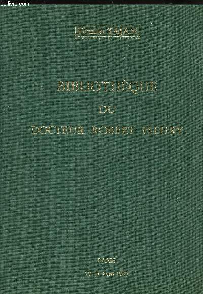 CATALOGUE DE VENTE AUX ENCHERES - BIBLIOTHEQUE DU DOCTEUR ROBERT FLEURY - 17-18 AVRIL 1997.