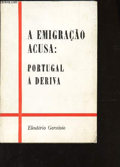 A EMIGRACAO ACUSA : PORTUGAL A DERIVA