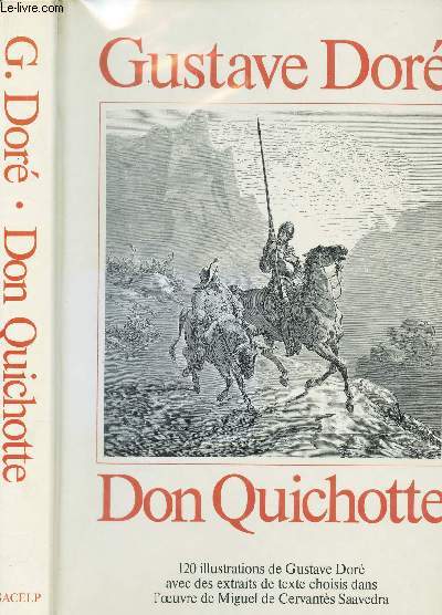DON QUICHOTTE - 120 illustyrations de Gustave Dor avec des extraits de texte choisis dans l'oeuvre de Miguel de cErvants Saavedra.