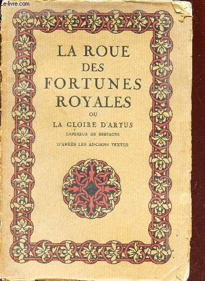 LA ROUE DES FORTUNES ROYALES OU LA GLOIRE D'ARTUS, EMPEREUR DE BRETAGNE.