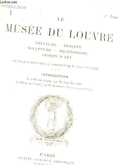 LE MUSEE DU LOUVRE - EN 5 FASCICULES : 1er +2e +3e +4e et 5e fascicules)/ INTRODUCTION (I +II) + ARCHEOLOGIE ET OBJETS D 'ART (1) (2e serie) + PEINTURE ET DESSINS (1) (1ere serie) + ARCHEOLOGIE ET OBJETS D'ART (1) (2e serie).. / PLANCHES COLLATIONNEES.